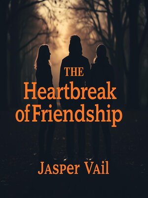 cover image of The Heartbreak of Friendship
